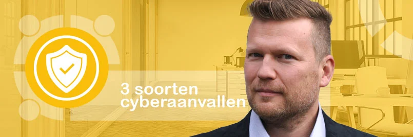 Cyberaanvallen 3 soorten cyberaanvallen waar je op moet letten