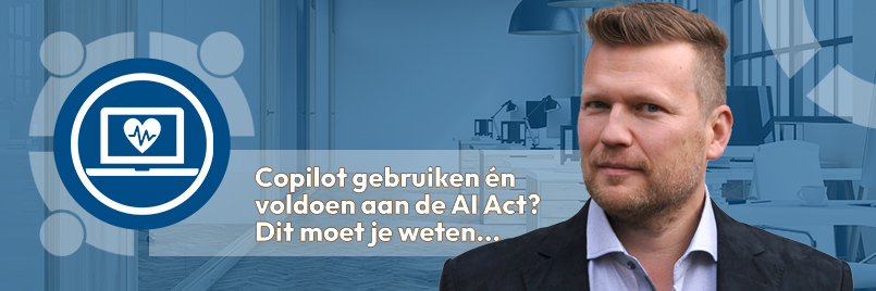 Copilot gebruiken én voldoen aan de AI Act? Dit moet je weten!