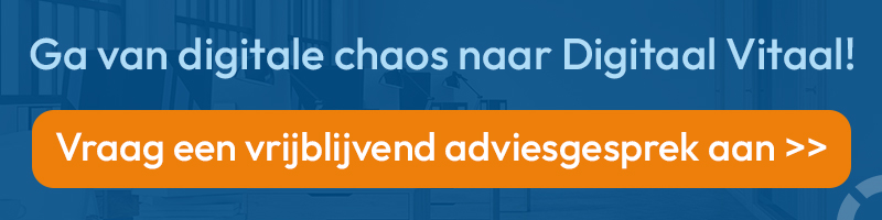 Ga van digitale chaos naar Digitaal Vitaal. Vraag een adviesgesprek aan!