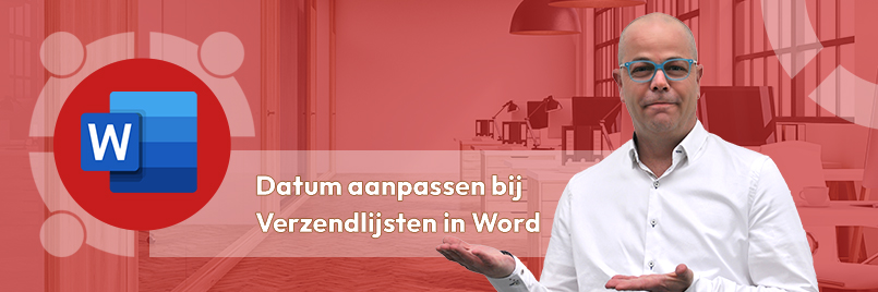 datum aanpassen bij verzendlijsten / afdruk samenvoegen in Word