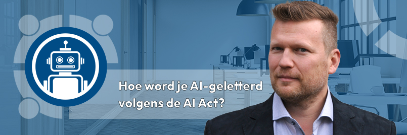 Hoe wordt je AI-geletterd volgens de AI act?