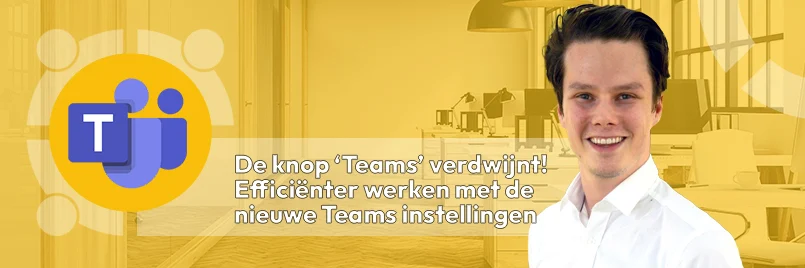 De knop Teams verdwijnt uit Teams efficiënter werken met nieuwe Teams instellingen