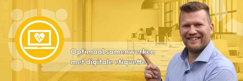 optimaal samenwerken met digitale etiquette