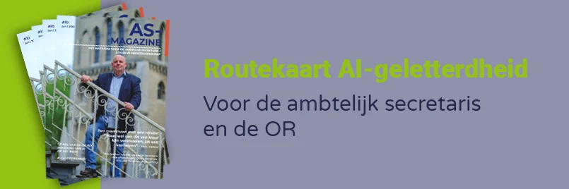 AS-Magazine-Routekaart AI-geletterdheid Routekaart AI-geletterdheid voor de ambtelijk secretaris en de OR