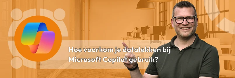 Hoe voorkom je datalekken bij Microsoft Copilot gebruik?