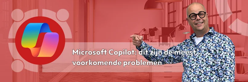 Microsoft Copilot: dit zijn de meest voorkomende problemen en de oplossingen