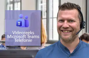 Videoreeks Bellen met MS Teams Telefonie- Videoreeks Bellen met MS Teams Telefonie