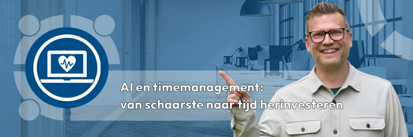 AI en timemanagement: van schaarste naar tijd herinvesteren