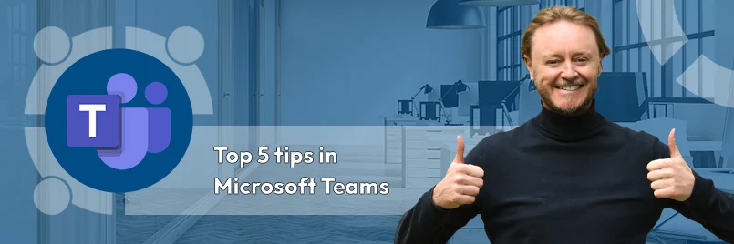 Top 5 tips in Microsoft Teams