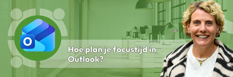 Hoe plan je focustijd in Outlook zodat collega’s er niet overheen plannen?