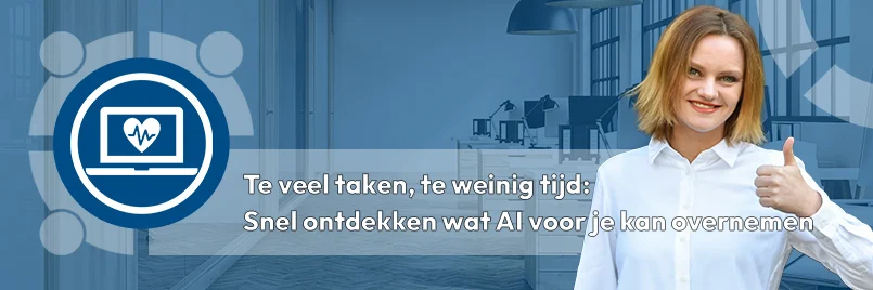 Te veel taken, te weinig tijd: Snel ontdekken wat AI voor je kan overnemen en hoe!