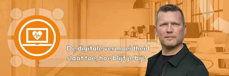 De digitale vermoeidheid slaat toe – hoe blijf je bij De digitale vermoeidheid slaat toe, hoe blijf je bij?