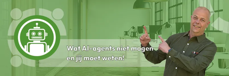 Wat AI-agents niet mogen en jij moet weten!